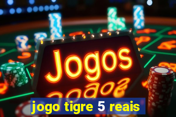 jogo tigre 5 reais